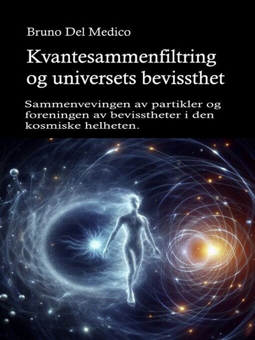 Title details for Kvantesammenfiltring og universets bevissthet by Bruno Del Medico - Available